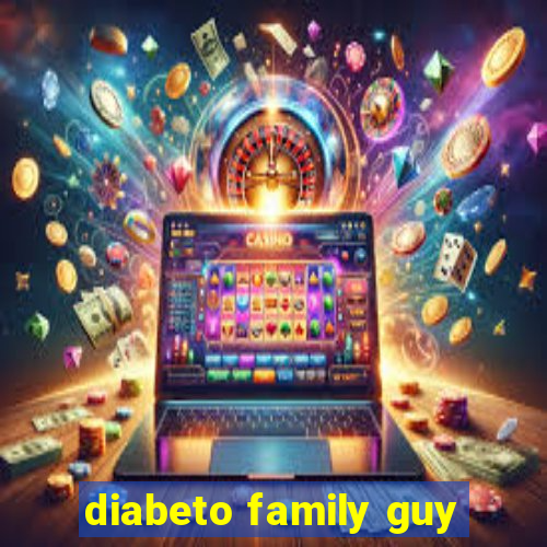 diabeto family guy